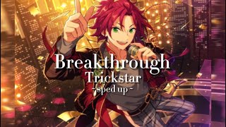 ☆ Breakthrough  Trickstar  Ensemble Stars  ☆  sped up [upl. by Coonan]