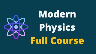 Modern Physics  Modern Physics Full Lecture Course [upl. by Cosetta]