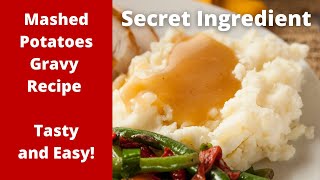 Mashed Potatoes Gravy Recipe Tasty and Easy Secret Ingredient [upl. by Aikel]