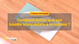 Comment éviter que son boudin blanc éclate à la cuisson   La Quotidienne la suite [upl. by Assiralc170]