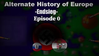 Alternate History of Europe Endsieg  The Offer  Episode 0 [upl. by Olegnad]