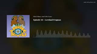 Episode 111  Loveland Frogman [upl. by Doralyn]