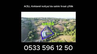 ACİLL Kırklareli kofçazda satılık fırsat çiftliksatılık [upl. by Leunamnauj]