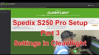 Spedix S250 Pro Setup Part 3 Cleanflight [upl. by Darcia]