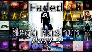 Alan Walker  Faded MEGA MASHUP Pt II [upl. by Zetnahs]