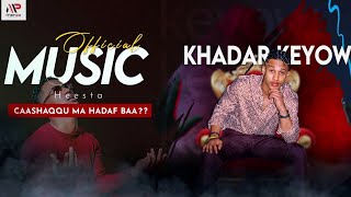 KHADAR KEEYOW  CASHAQU MA HEESBAA  OFFICIAL VIDEO  2024 [upl. by Irafat]