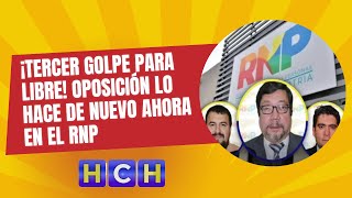 ¡Tercer golpe para Libre oposición lo hace de nuevo ahora en el RNP [upl. by Rehportsirhc]