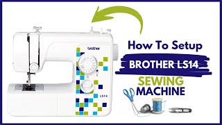 How To Setup Brother LS14 Sewing Machine [upl. by Rybma]