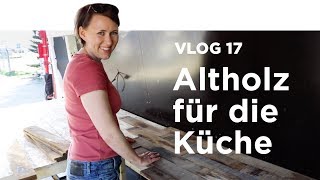 Altholz als Küchen  Arbeitsplatte [upl. by Lidaa]