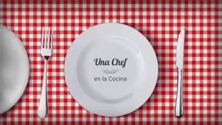 Bienvenidos a mi canal  Una Chef en la Cocina  Recetas de cocina [upl. by Luing]