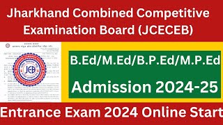 Jharkhand JCECEB BEd MEd BPEd MPEd Admission 202425 Entrance Exam Online form start [upl. by Doubler394]