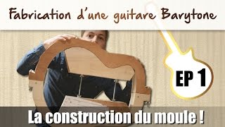 Fabrication dune guitare folk Barytone  La construction du moule  Episode 1 [upl. by Emiaj63]