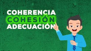 ¿QUÉ ES COHERENCIA COHESIÓN y ADECUACIÓN  PROPIEDADES DEL TEXTO [upl. by Nnyletak]