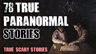 78 True Paranormal Stories  4 Hours  Paranormal M Stories [upl. by Noirret]