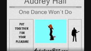 Audrey Hall  One Dance Wont Do [upl. by Ennaesor]