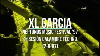 Xl Garcia  Neptunus Music Festival 97  Sesión Calambre Techno 2897 [upl. by Nnaitsirhc]