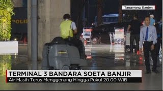 Banjir di Terminal 3 Ultimate Bandara Soekarno Hatta [upl. by Mattox998]