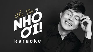 Karaoke NHỎ ƠI  CHÍ TÀI Full Beat  TƯỞNG NHỚ DANH HÀI CHÍ TÀI [upl. by Arvonio]