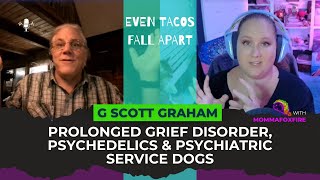 Prolonged Grief Disorder Psychedelics and Psychiatric Service Dogs with G Scott Graham [upl. by Terb587]