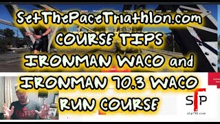 SET THE PACE TRIATHLON  COURSE TIPS  IRONMAN WACO amp IRONMAN 703 WACO  RUN COURSE [upl. by Teressa]