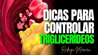 Dicas para Controlar os Triglicerídeos Cuidados para a Saúde Cardiovascular  Nutri Rodrigo Moreira [upl. by Noli]