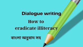 Dialogue between two friends about how to eradicate illiteracy  বাংলা অনুবাদ সহ [upl. by Baudin]