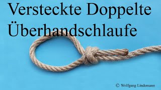 Versteckte Doppelte Überhandschlaufe Tucked Double Overhand Loop [upl. by Ayela94]