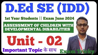 ASSESSMENT OF CHILDREN WITH DEVELOPMENTAL DISABILITIES  DEd SE IDD 1st year students  Unit 02 [upl. by Tinor]