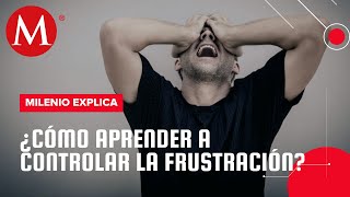 Tolerancia a la frustración  Milenio Explica [upl. by Ttirrej]