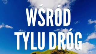 Wśród tylu dróg  poprowadź serce me [upl. by Madox]