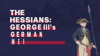 The Hessians George IIIs German Mercenaries [upl. by Einahpad65]