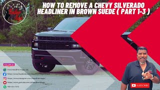 How to remove a Chevy Silverado Headliner in Brown Suede  Part 13 [upl. by Dorris523]