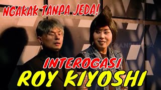 FULL NGAKAK PARAH INTEROGASI ROY KIYOSHI amp SINYORITA  LAPOR PAK 180821 [upl. by Arikahs]