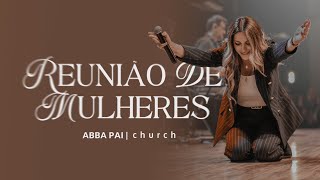 Reunião de Mulheres  19h30  Abba Pai Church [upl. by Goldstein]