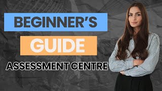 Beginners Guide For Assessment Centre  Acing Assessment Centre [upl. by Mathew]