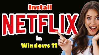 How to Download amp Install Netflix in Windows 11 PC or Laptop  2024 [upl. by Cristiano211]