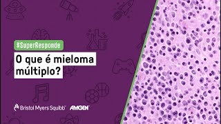 O que é mieloma múltiplo  SUPER Responde [upl. by Danya]