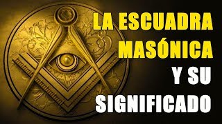 La Escuadra Masónica y Su Significado [upl. by Grunberg139]