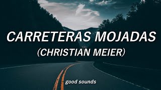 Carreteras Mojadas  Christian Meier LETRA [upl. by Josephine298]