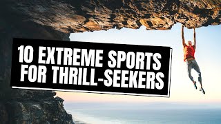 10 Most EXTREME Sports for Adrenaline Junkies [upl. by Skelton]