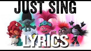 Just Sing  Lyrics  Trolls World Tour [upl. by Idner224]