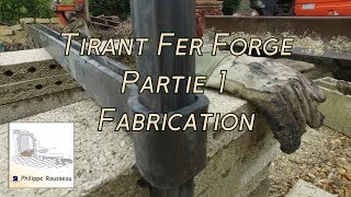 Tirant en Fer Forgé  Partie 1  Fabrication [upl. by Beniamino]