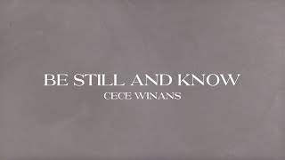 CeCe Winans  Be Still and Know Official Lyric Video [upl. by Yellas53]