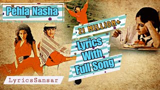 Pehla Nasha Full Song with Lyrics  Udit Narayan  Sadhana Sargam  Love Songs 2015 [upl. by Anidam]