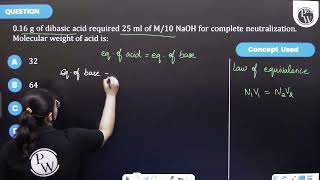 016 g of dibasic acid required 25 ml of M10 NaOH for complete neutralization Molecu [upl. by Onitselec]