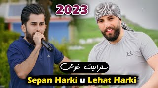 Sepan Harki Lehat Harki Stranet Xush 2023 [upl. by Souza618]