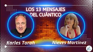 LOS 13 MENSAJES DEL CUÁNTICO con Karles Torah [upl. by Eyeleen]