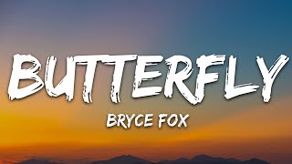 Bryce Fox  Butterfly Lyrics [upl. by Chevy825]