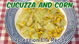 Cucuzza And Corn  Great Depression Era Recipe  Cheap Budget Meal  Zucchini And Corn [upl. by Namrac]