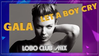 GALA  LET A BOY CRY Club Mix [upl. by Llenrahs]